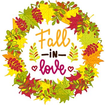 Round frame of colorful autumn leaves and hand written lettering Fall in love . Autumn wreath. illustration isolated on white background for posters, cards, invitations and much more.