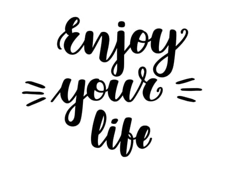 Enjoy your life. Handwritten lettering on white background. illustration.