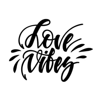 Love vibes. Inspirational romantic lettering isolated on white background. illustration for Valentines day greeting cards, posters, print on T-shirts and much more.