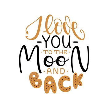 I love you to the moon and back. Inspirational romantic lettering isolated on white background. illustration for Valentines day greeting cards, posters and much more.