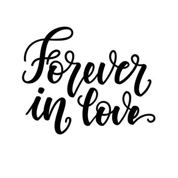 Forever in love. Inspirational romantic lettering isolated on white background. illustration for Valentines day greeting cards, posters, print on T-shirts and much more.