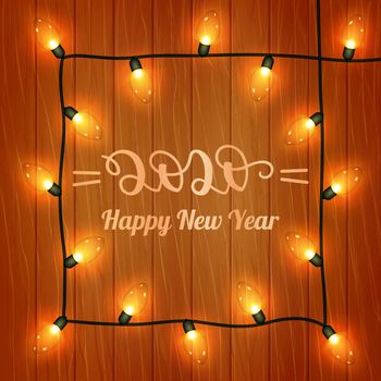 Beautiful New Year s greeting card with handwritten lettering 2020 in square frame of electric garland on wooden background. illustration. .