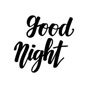 Good night. Inspirational lettering isolated on white background. illustration for greeting cards, posters and much more.