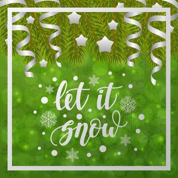 Let it snow. Handwritten lettering on blurred bokeh background with fir branches. illustrations for greeting cards, invitations, posters, web banners and much more.