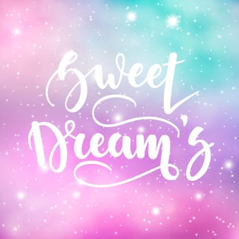 Sweet Dreams. Inspirational and motivational handwritten lettering on a background of the night starry sky. Can be used for posters, cards and other items. ilustration.10.