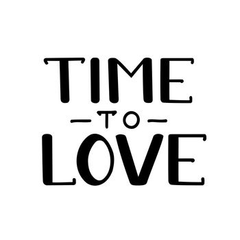Time to love. You and me. Romantic handwritten lettering isolated on white background. illustration for posters, cards, print on t-shirts and much more.