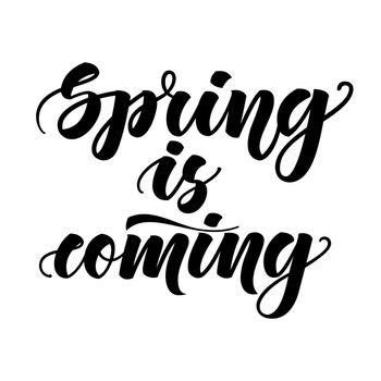Spring is coming. Inspirational lettering isolated on white background. illustration for posters, phone wallpaper and much more.