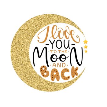 I love you to the moon and back. Inspirational romantic lettering isolated on white background. illustration for Valentines day greeting cards, posters and much more.