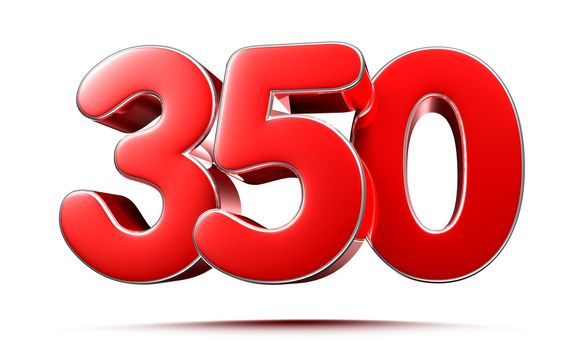 Rounded red numbers 350 on white background 3D illustration with clipping path