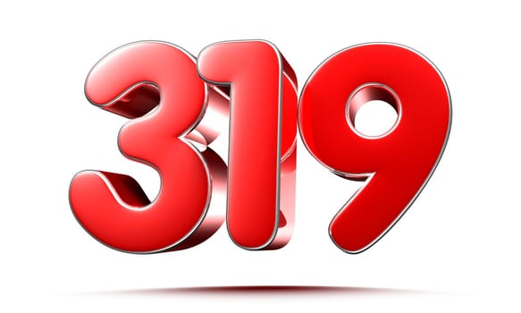 Rounded red numbers 319 on white background 3D illustration with clipping path