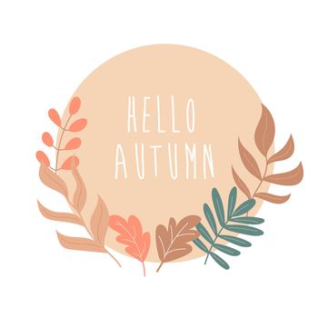 Autumn leaves round frame. Wreath of autumn leaves. Vector illustration. Autumn card - Hello Autumn. Forest elements, round shape