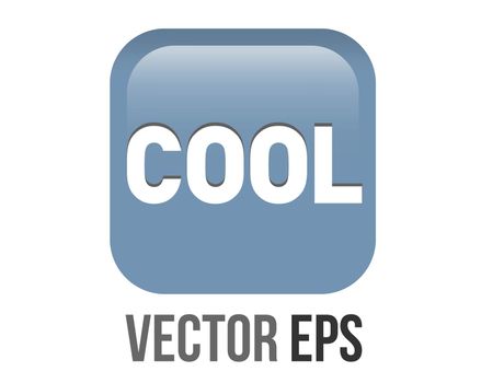 The isolated vector square gradient blue gray word cool button icon with white COOL word