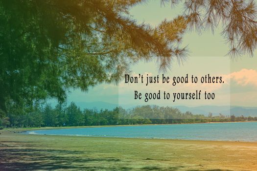 Motivational and inspirational quote on image blue ocean - Don't just be good to others, be good to yourself too.