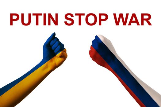 Fist fight flags of Ukraine and russia with text putin stop war on white background. Putin invasion