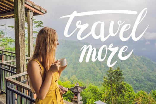 TRAVEL MORE concept Young woman drinks coffee in a cafe in the mountains.