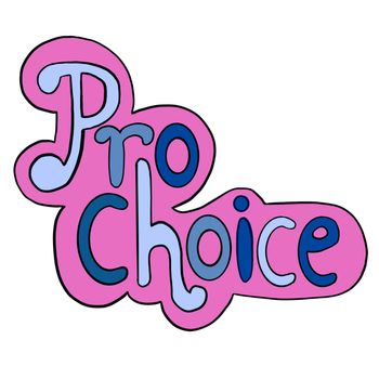 Pro choice words in pink blue stickers style. Hand drawn illustration for reproductive abortion rights, feminist concept, feminism healthcare roe v wade banner