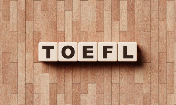 TOEFL words from wooden blocks with letters. Education courses and test of English as a foreign language concept. 3D illustration rendering