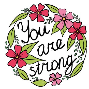 Round circle illustration with flowers You Are Strong word. Floral black line outline design for poster cards with leaf leaves blooming daisy, motivation affirmation