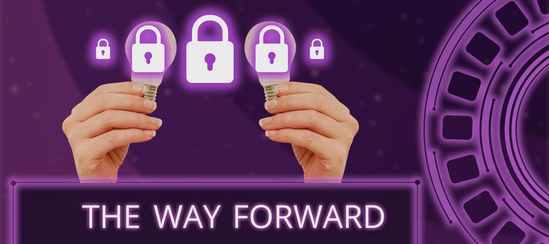 Handwriting text The Way Forward, Business concept Direction to keep going with success Motion strategy Woman Holding Light Bulbs With Graphical Circle And Padlocks For Security.