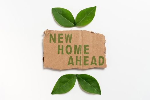 Sign displaying New Home Ahead, Conceptual photo Buying an own house apartment Real estate business Relocation Comic Speech Bubble In Bang Shape Representing Social Media Messaging.