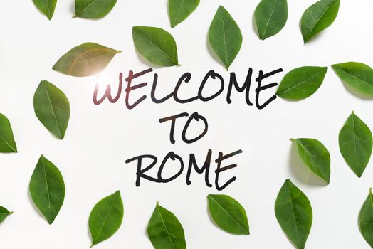 Writing displaying text Welcome To Rome, Business concept Arriving to Italia capital city knowing other cultures