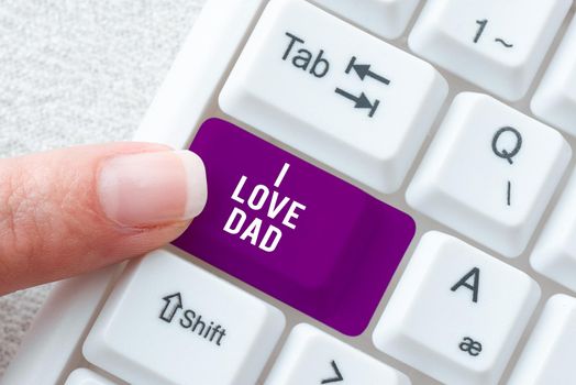 Sign displaying I Love Dad, Conceptual photo Good feelings about my father Affection loving happiness Important Informations Written On Piece Of Ripped Cardboards