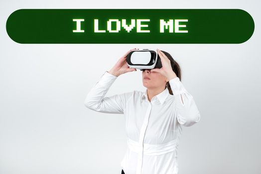 Sign displaying I Love Me, Business concept To have affection good feelings for oneself selfacceptance Standig Man With Crossed Arms Having Vr Glasses Presenting Important Ideas.