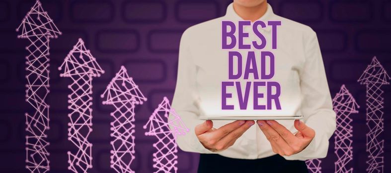 Inspiration showing sign Best Dad Ever, Word for Appreciation for your father love feelings compliment Man Presenting Graphical Multiple S And Pointing On Power Button.