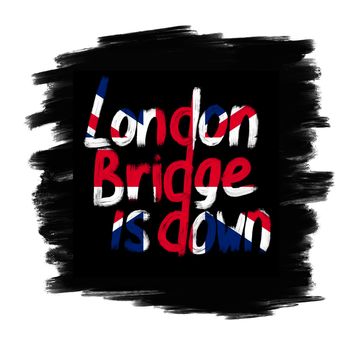 London bridge is down phrase illustration, code phrase for elizabeth II death funeral. British monarch burial name, hand written message words lettering, graffiti style illustration poster art