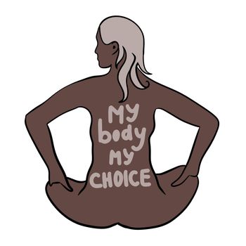 My body my choice hand drawn illustration with woman black african body. Feminism activism concept, reproductive abortion rights, row v wade design