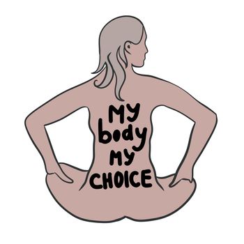 My body my choice hand drawn illustration with woman body. Feminism activism concept, reproductive abortion rights, row v wade design