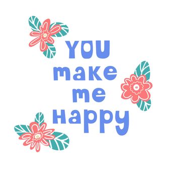 You make me happy. Inscription. Handwritten inscription.Valentines day greeting card