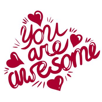 Hand drawn illustration you are awesome phrase words lettering red hearts st vlentine love, monochrome text. Design for thank you gratitute encouragement motivational inspirational cards posters banner