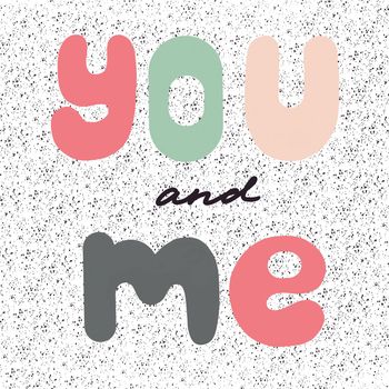 you and me. Hand-written inscription. Lettering for Valentine s Day. illustration