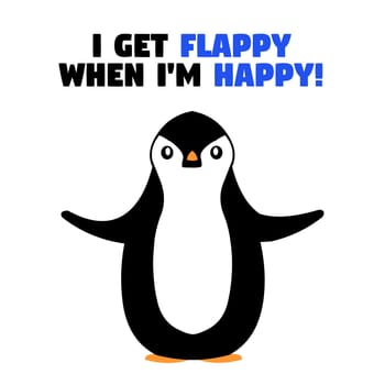 A happy penguin with the text "I get happy when I'm flappy".