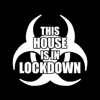 A biohazard sign with the text "This house is in lockdown".