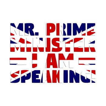 A union jack with the text "Mr. Prime Minister I am speaking"