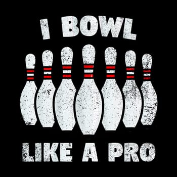 A row of bowling pins with the text "I bowl like a pro".
