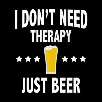 A beer and stars with the "I don't need therapy just beer".