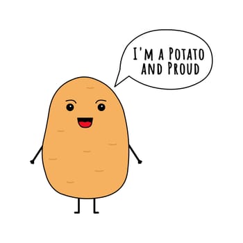 A cute potato with a speech bubble "I'm a potato and proud".