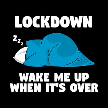 A person under the blanket wrapped up with the text "Lockdown, wake me up when its over".