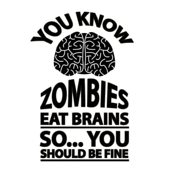 A funny poster with the text "Look Out - Zombies Eat Brains".