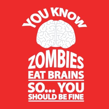 A funny poster with the text "Look Out - Zombies Eat Brains".