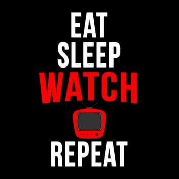 Text that says "Eat sleep watch repeat" with a TV icon.