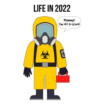 A child going to school wearing a hazard suit with the text "life in 2022".