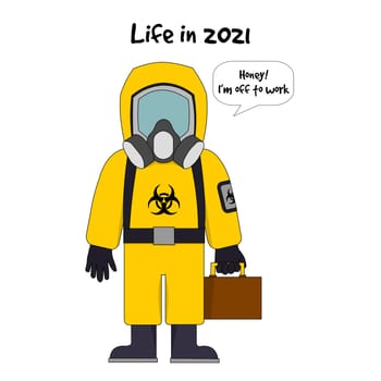 A person holding a suitcase going to work wearing a hazard suit with the text "life in 2021".