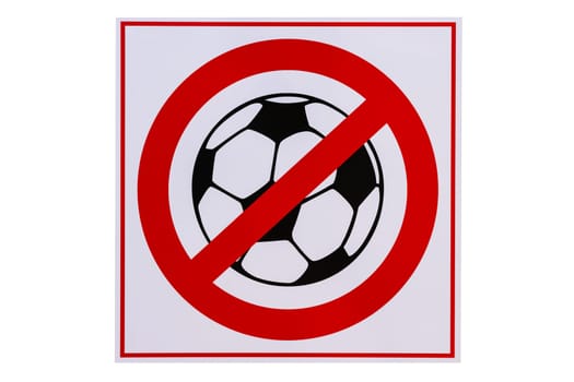 the sign is forbidden to play the ball isolated on a white background, the sign the ball is crossed out in red on a white background. High quality photo