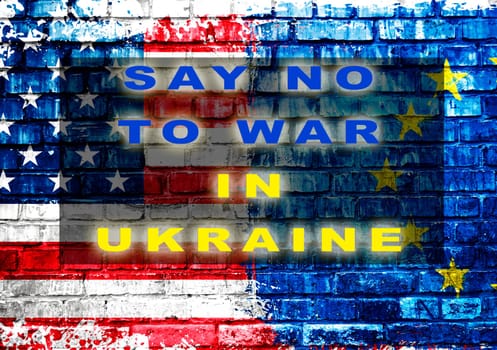 A wall with a flag of the United States and a flag of Ukraine. The words say Say No to War in Ukraine