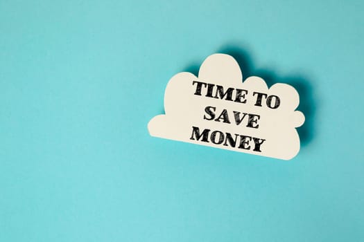A white cloud with the words time to save money written on it. Concept of urgency and the importance of saving money