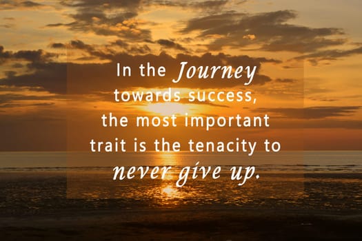 Motivational quote with sunset beach background - In the journey towards success, the most important trait is the tenacity to never give up.